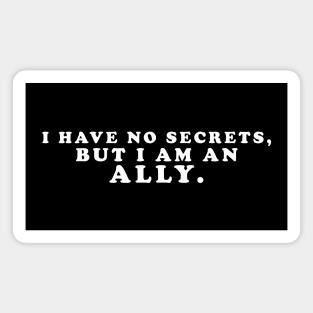 I have no secrets, but I am an ally v1 (White Text) - Happiest Season Magnet